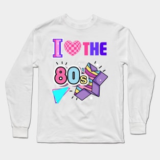 I LOVE THE 80s - Retro 80s Vibes Long Sleeve T-Shirt